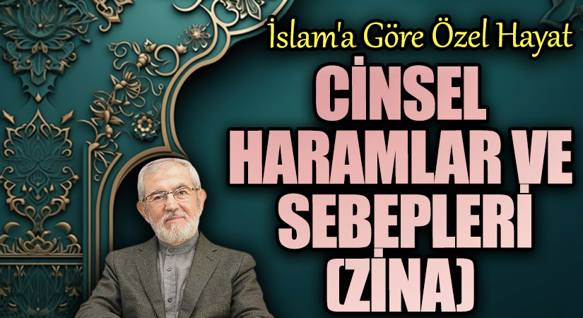 CİNSEL HARAMLAR VE SEBEPLERİ