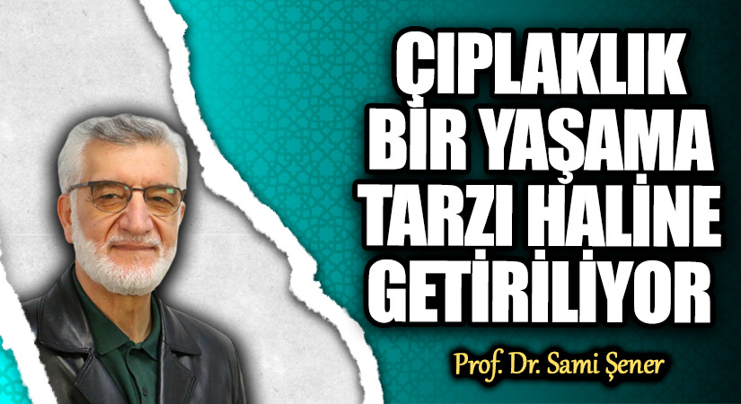 ÇIPLAKLIK BİR YAŞAMA TARZI HALİNE GETİRİLİYOR