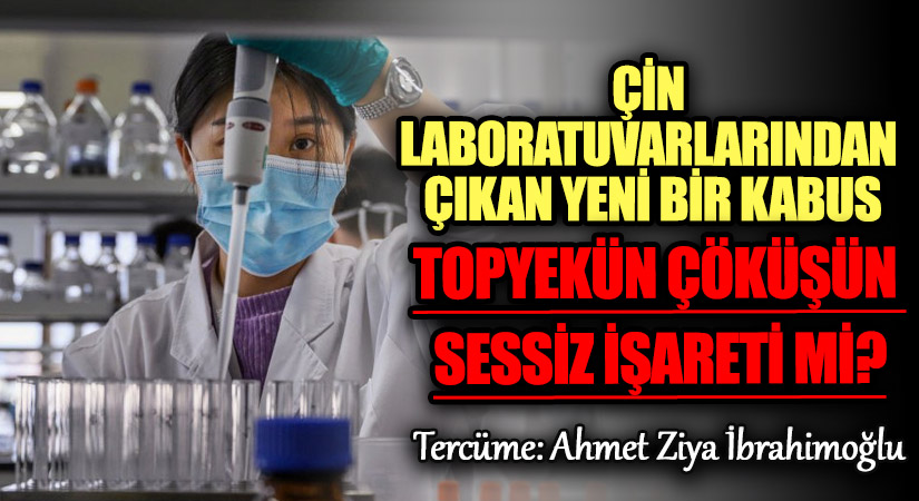 Çin Laboratuvarlarından Çıkan Yeni Bir Kâbus