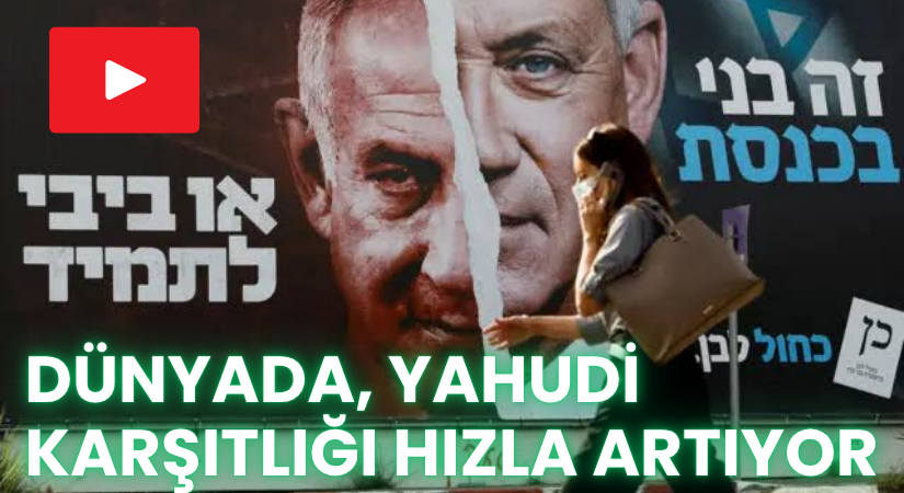 YAHUDİ KARŞITLIĞI HIZLA ARTIYOR