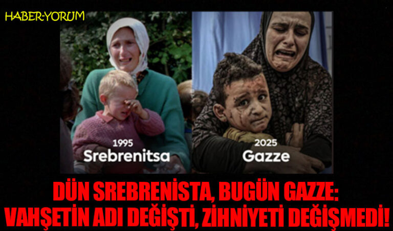 Dün Srebrenitsa, Bugün Gazze: Vahşetin Adı Değişti, Zihniyeti Değişmedi