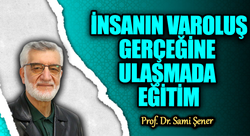 İNSANIN VAROLUŞ GERÇEĞİNE ULAŞMADA EĞİTİM