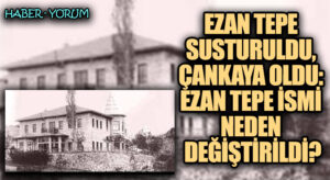 Ezan Tepe Susturuldu, Çankaya Oldu: Ezan Tepe İsmi Neden Değiştirildi?