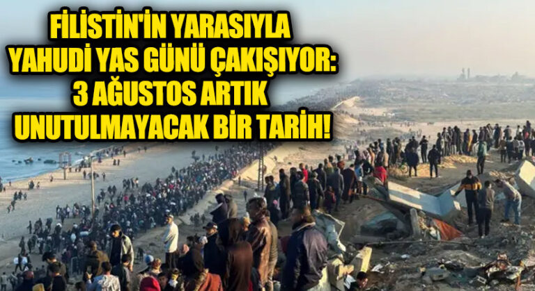 Filistin’in Yarasıyla Yahudi Yas Günü Çakışıyor: 3 Ağustos Artık Unutulmayacak Bir Tarih!