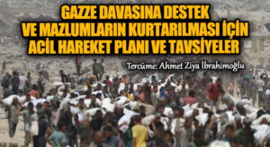 Gazze Davasına Destek ve Mazlumların Kurtarılması İçin Acil Hareket Planı ve Tavsiyeler