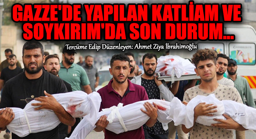 Gazze’de Yapılan Katliam ve Soykırım’da Son Durum ..