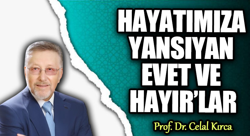 HAYATIMIZA YANSIYAN EVET VE HAYIR’LAR