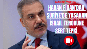 Hakan Fidan’dan Suriye’de Yaşanan İsrail Terörüne Sert Tepki