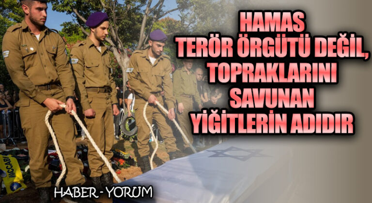 Hamas Terör Örgütü Değil, Topraklarını Savunan Yiğitlerin Adıdır