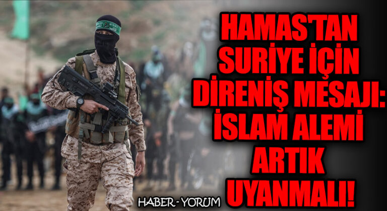 Hamas’tan Suriye İçin Direniş Mesajı: İslam Alemi Artık Uyanmalı!
