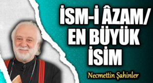 İSM-İ ÂZAM/EN BÜYÜK İSİM