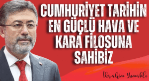Bakan: Güçlü Hava ve Kara Filosuna Sahibiz