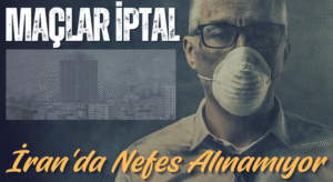 İran’da, Hava Kirliliği Tehlikeli Seviyeye Ulaştı