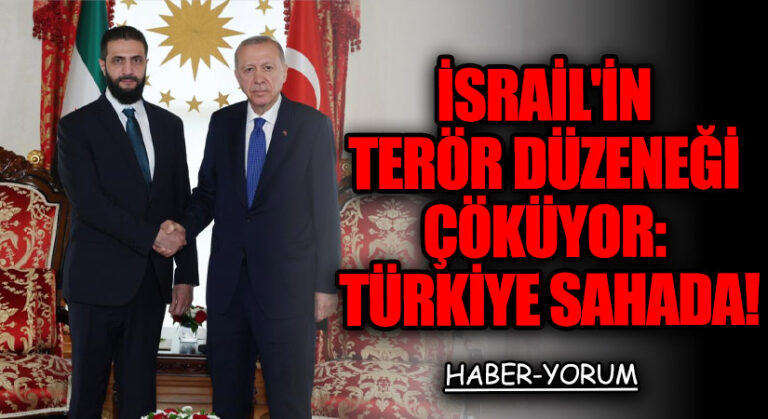 İsrail’in Terör Düzeneği Çöküyor: Türkiye Sahada!