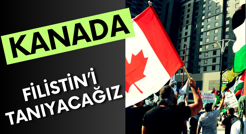 Kanada, Filistin Devletini Tanıyacak