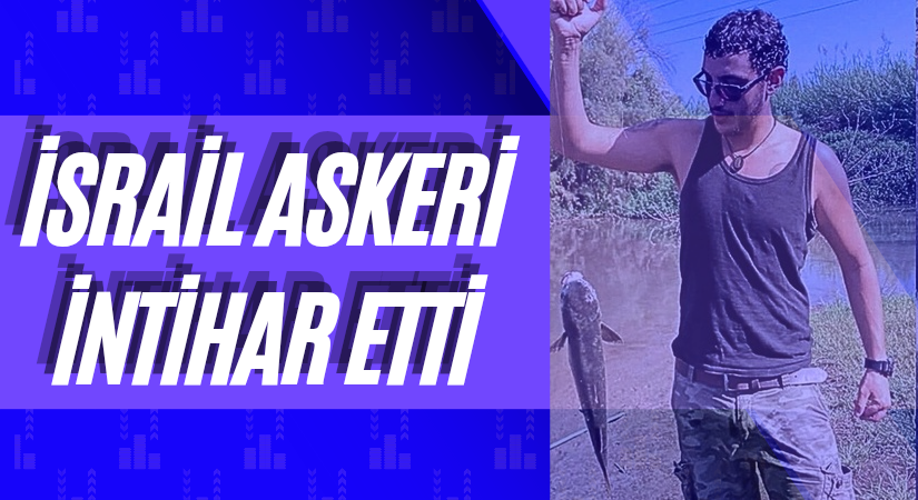 İsrail Askeri İntihar Etti