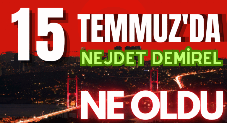 15 TEMMUZDA ASIL OLAN NEYDİ?