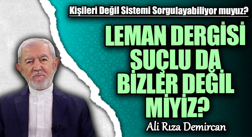 LEMAN DERGİSİ SUÇLU DA BİZLER DEĞİL MİYİZ?