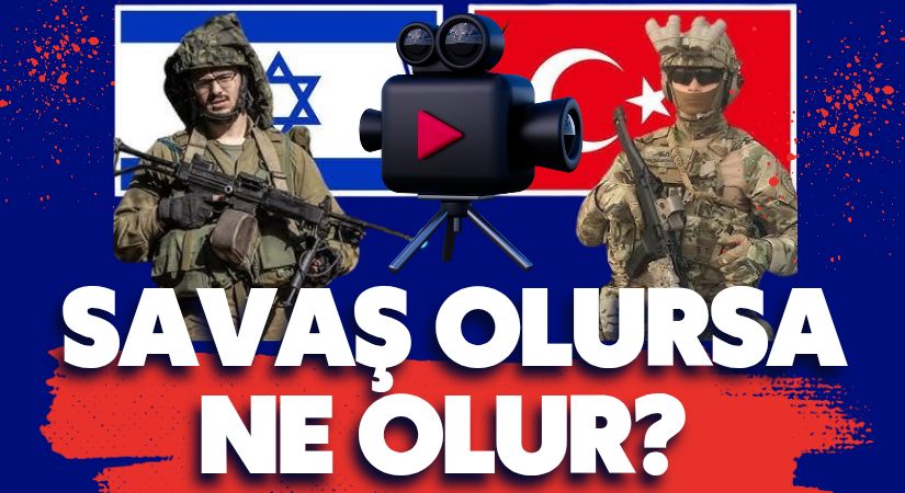 TÜRKİYE, İSRAİL SAVAŞI: MUHTEMEL SENARYOLAR