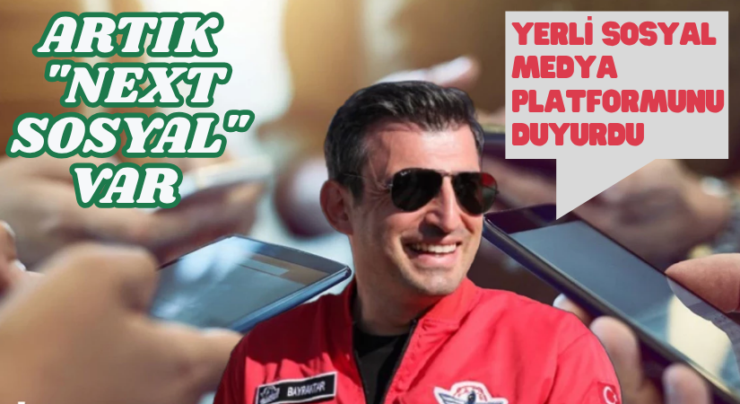 YERLİ SOSYAL MEDYA ATAĞI: “NEXT SOSYAL” ZİRVEDE