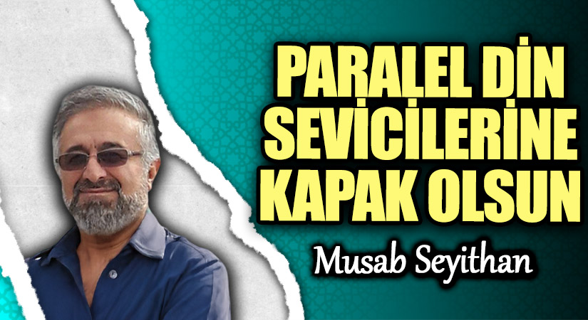 PARALEL DİN SEVİCİLERİNE KAPAK OLSUN 