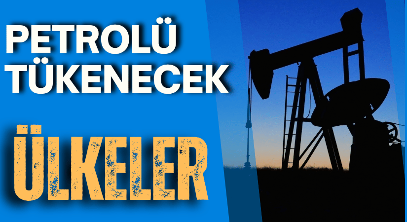 En Güncel Analiz ve Veriler: Petrolü Tükenecek Ülkeler