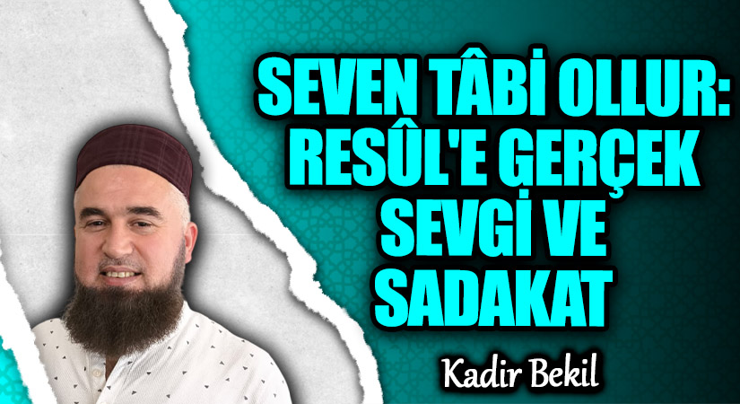 SEVEN TÂBİ OLLUR: RESÛL’E GERÇEK SEVGİ VE SADAKAT