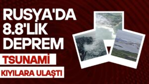 Rusya’da 8.8’lik Deprem, Tsunami Kıyılara Ulaştı