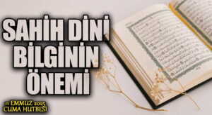 SAHİH DİNİ BİLGİNİN ÖNEMİ