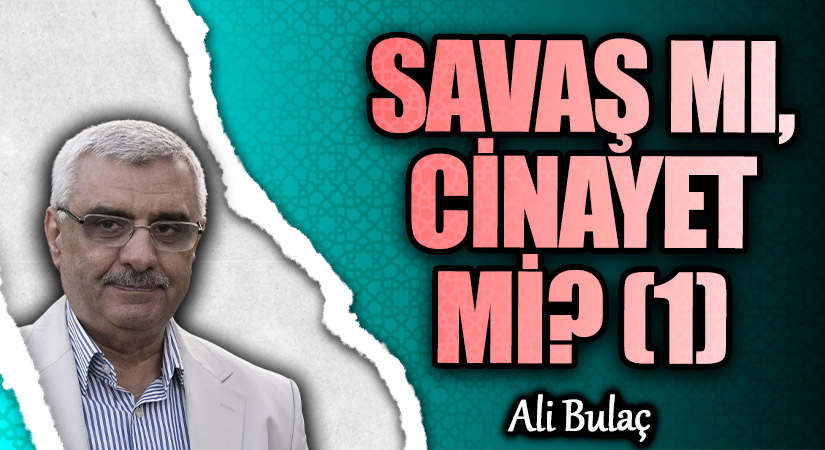 SAVAŞ MI, CİNAYET Mİ? (1)