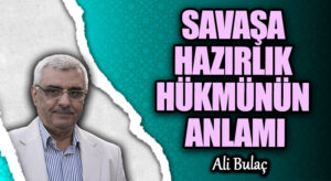 SAVAŞA HAZIRLIK HÜKMÜNÜN ANLAMI