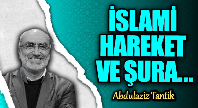 İSLAMİ HAREKET VE ŞURA…