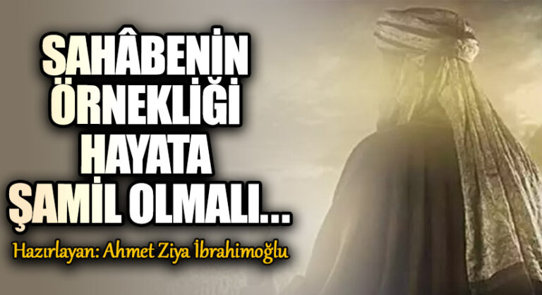 Sahâbenin Örnekliği Hayata Şamil Olmalı