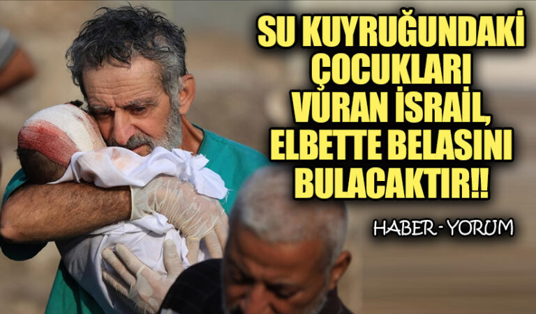 Su Kuyruğundaki Çocukları Vuran İsrail, Elbette Belasını Bulacaktır