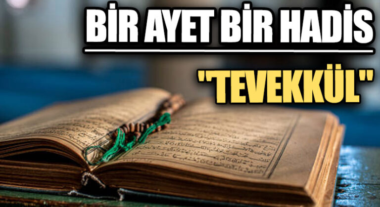 BİR AYET BİR HADİS “TEVEKKÜL”