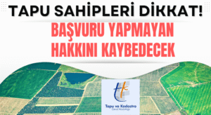 Dikkat!: Başvuru Yapmayan Tapu Sahipleri Hakkını Kaybedecek