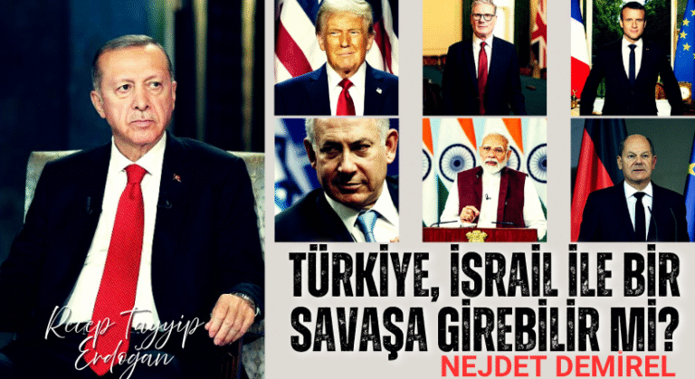 Türkiye, İsrail ile Bir Savaşa Girebilir mi?