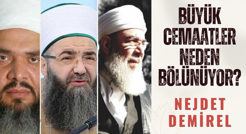 Türkiye’deki Büyük Cemaatler Neden Bölünüyor?