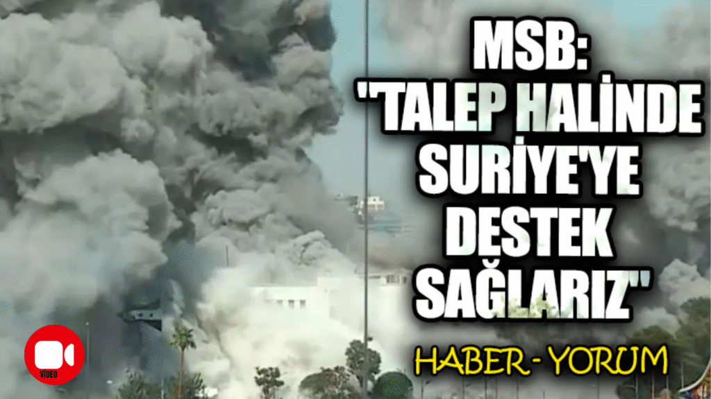 MSB: “Talep Halinde Suriye’ye Destek Sağlarız”
