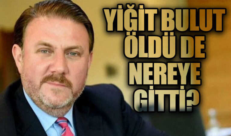 YİĞİT BULUT ÖLDÜ DE NEREYE GİTTİ?