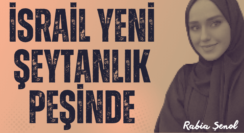 İsrail Yeni Şeytanlık Peşinde