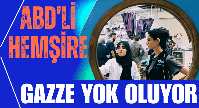 ABD’li Hemşire: İsrail Soykırımı Gazze’yi Yok Ediyor