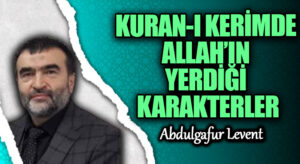 KURAN-I KERİMDE ALLAH’IN YERDİĞİ KARAKTERLER