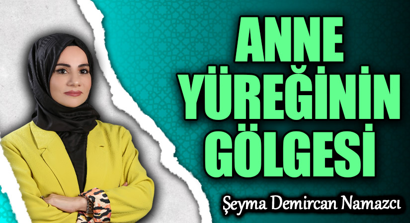ANNE YÜREĞİNİN GÖLGESİ