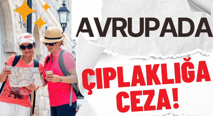 Avrupa’da Yarı Çıplaklığa Ceza!