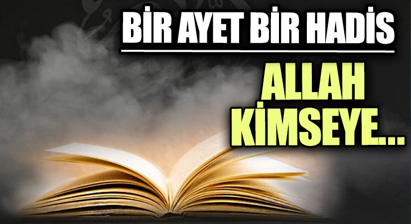 1 AYET 1 HADİS “Allah Kimseye…”