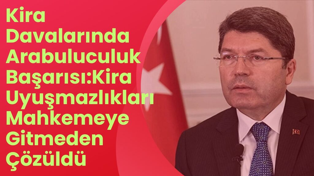 Kira Uyuşmazlıklarında Arabuluculuk Sistemi: Yüz Binler Uzlaşmayla Sorununu Çözdü