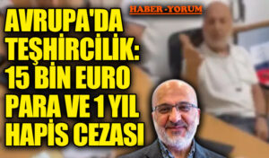 Avrupa’da Teşhircilik: 15 Bin Euro Para ve 1 Yıl Hapis Cezası