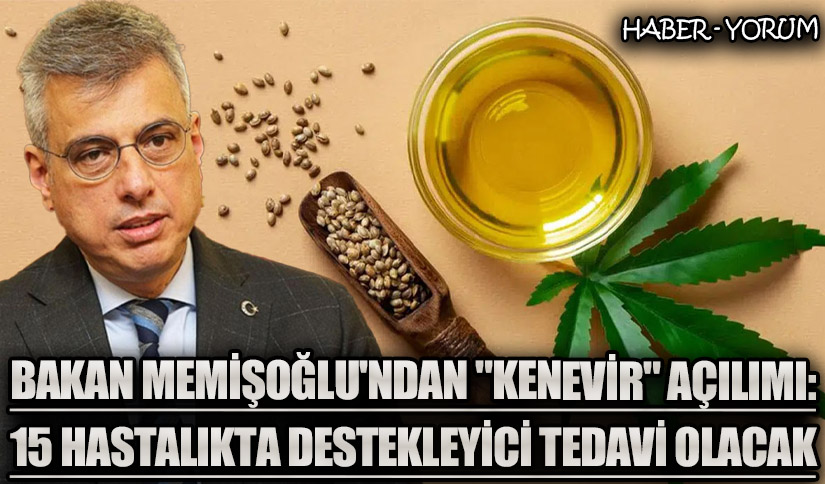 Bakan Memişoğlu’ndan “Kenevir” Açılımı: 15 Hastalıkta Destekleyici Tedavi Olacak