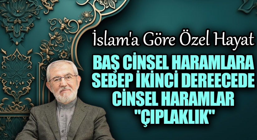 Baş Cinsel Haramlara Sebeb İkinci Derecede Cinsel Haramlar  “Çıplaklık”